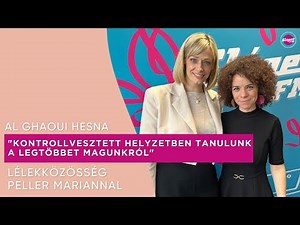 "Kontrollvesztett helyzetben tanulunk a legtöbbet magunkról" - Al Ghaoui Hesna a Lélekközösségben