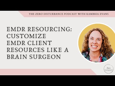 EMDR Resourcing: Customize EMDR client resources like a brain surgeon