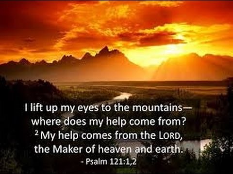 Psalm 121 'I Will Lift Up Mine Eyes Unto the Hills, from Whence Cometh my Help'