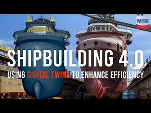 Shipbuilding 4 0 Using Digital Twins to Enhance Efficiency