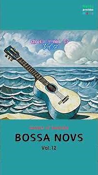 BOSSA NOVA Vol.13 : ボサノバが染める、イパネマの黄昏 / Track7