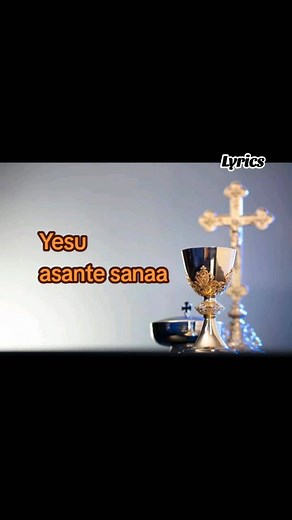 Catholic Worship: Yesu Asante Sanaa Lyrics Explained