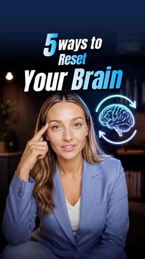 5 Ways To Reset Your Brain