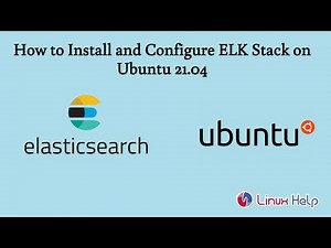 How to Install and Configure ELK Stack on Ubuntu 21.04