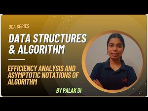 DSA | Efficiency & Analysis of Algorithm | Asymptotic Notations | BCA | By Palak Di