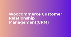 Woocommerce Customer Relationship Management