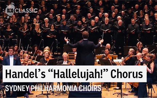亨德尔-“哈利路亚” 清唱剧《弥赛亚》/ 悉尼歌剧院现场合唱 Handel's 'Hallelujah!' Chorus Sydney Opera House