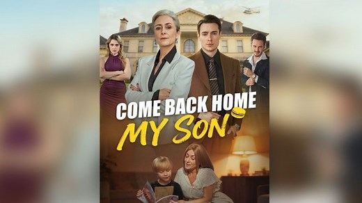 Come Back Home, My Son – 2026 viral short drama plot and watching guide