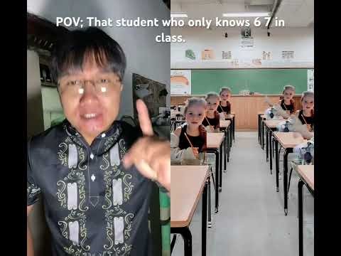 That student who only knows 6 7 in class.