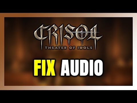 How to FIX Crisol: Theater of Idols No Audio/Sound Not Working