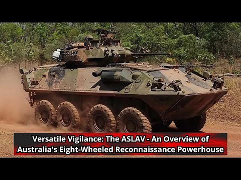 Versatile Vigilance The ASLAV An Overview of Australia's Eight Wheeled Reconnaissance Powerhouse