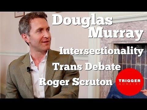 Douglas Murray on Roger Scruton, Intersectionality and the Trans Debate