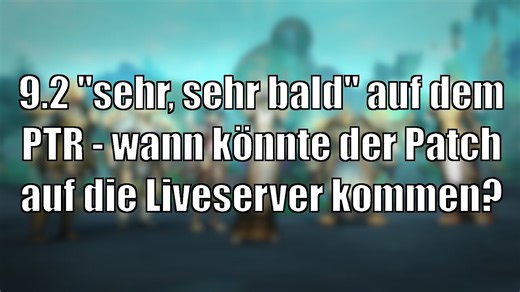 Interview: 9.2 "sehr, sehr bald" auf dem PTR - Wann könnte der Patch auf dem Liveserver erscheinen?