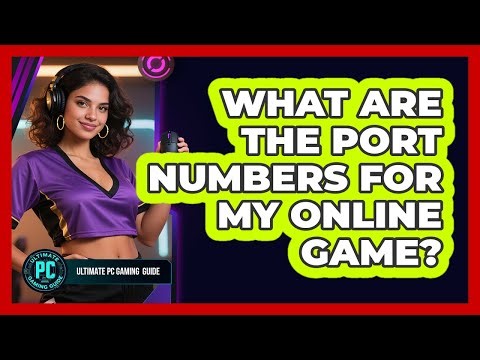 What Are the Port Numbers for My Online Game?