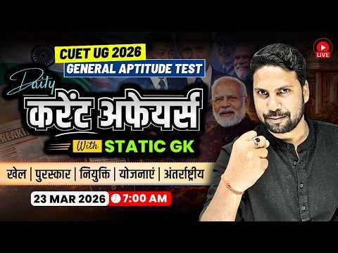 23 March Daily Current Affairs : CUET UG 2026 General Aptitude Test Preparation | Nitish Sir