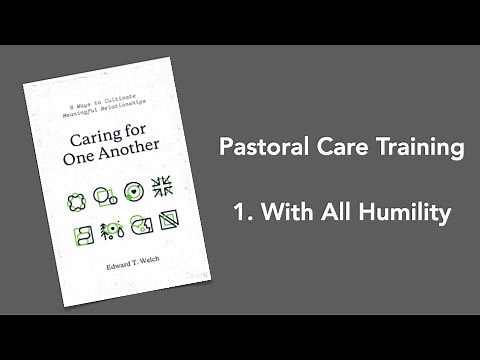 Pastoral Care Training - Chapter 1 - With All Humility