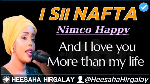 Nimco Happy - Isii Nafta Lyrics, somali song #IsiiNafta #nimcohappy isiinafta #yahabibi ana hibak ya habibi #somali #somalitiktok and I love you more than my life #heesahahirgalay #somalimusic #challenge #somalisong