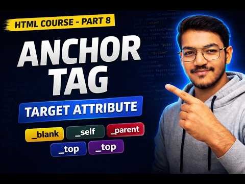 Anchor tags in HTML and target attribute | HTML Full course in 2026