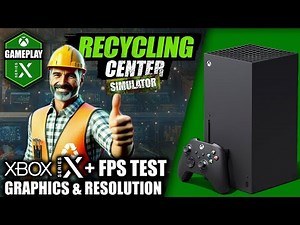 Recycling Center Simulator - Xbox Series X Gameplay + FPS Test