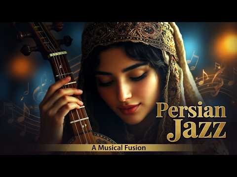 The Soulful Sound of Persian Jazz | Tradition Meets Jazz For Relaxation and Focus✨