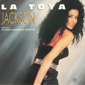 La Toya Jackson - (Tell Me) He Means Nothing To You At All