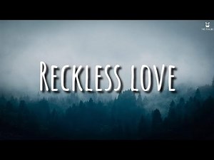 Reckless Love - Israel Houghton (Lyrics Video)