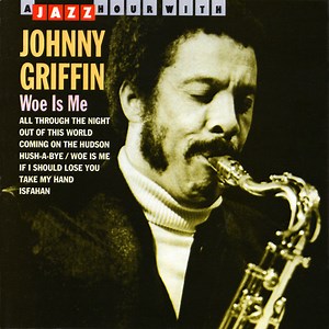 Johnny Griffin - Woe Is Me