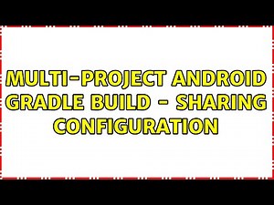 Multi-Project Android Gradle Build - Sharing configuration
