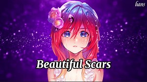 Nightcore - Beautiful Scars | AMV Ncore