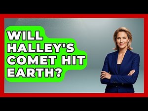 Will Halley's Comet Hit Earth? - Physics Frontier