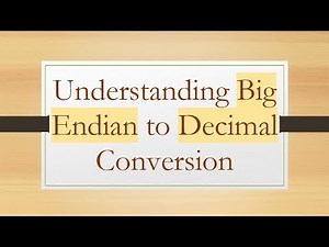 Understanding Big Endian to Decimal Conversion