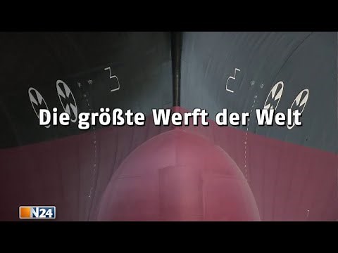 Die größte Werft der Welt - N24 Doku