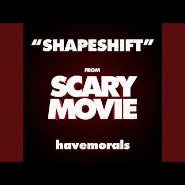 Shapeshift - From "Scary Movie 6"