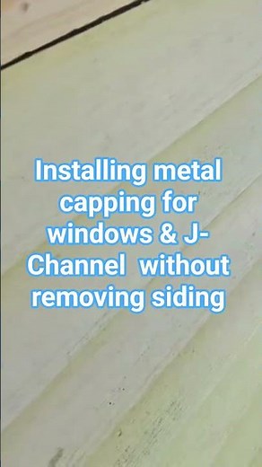 How to install metal window capping & J Channel without removing siding