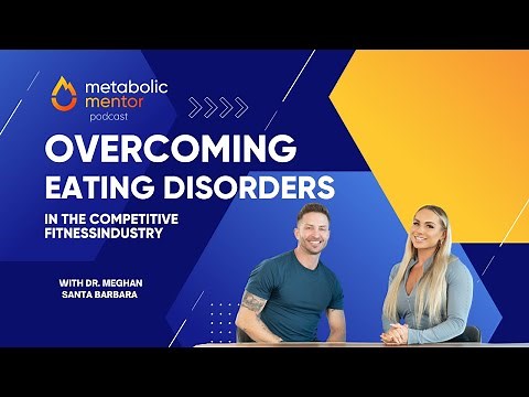 Overcoming Eating Disorders in the Competitive Fitness Industry with Dr. Meghan Santa Barbara