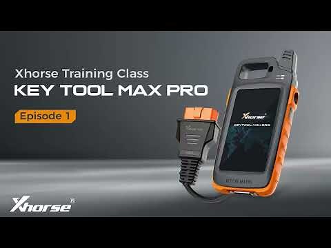 Xhorse Training Class:KEY TOOL MAX PRO-Episode 1