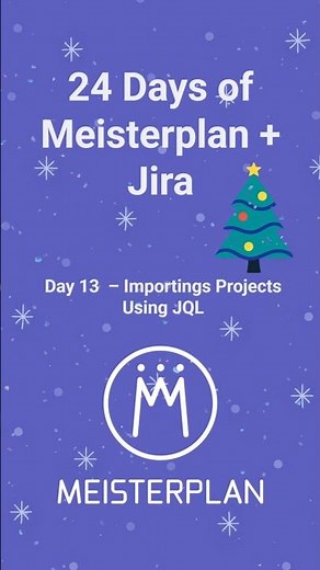 24 Days of Meisterplan + Jira Day 13: Importing Projects using JQL