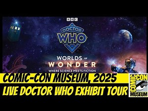 Live Tour of the New Doctor Who Worlds of Wonder Exhibit | Comic-Con Museum Preview