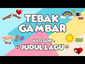 TEBAK GAMBAR Kategori TEBAK JUDUL LAGU INDONESIA