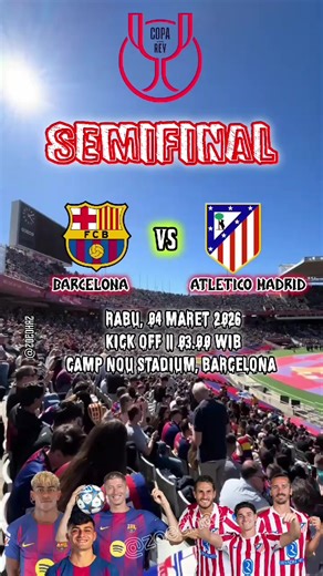 SEMIFINAL LEG 2 COPA DEL REY AGREGAT 4-0 BARCELONA VS ATLETICO MADRID RABU, 04 MARET 2026 KICK OFF || 03.00 WIB CAMP NOU STADIUM #viscabarca #visca #blaugrana #atm #copadelrey