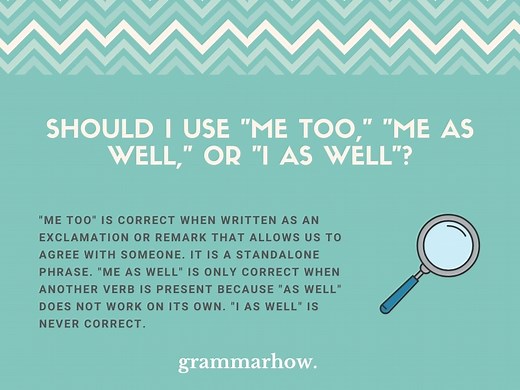 "Me Too" vs. "Me As Well" vs. "I As Well" - Difference Explained