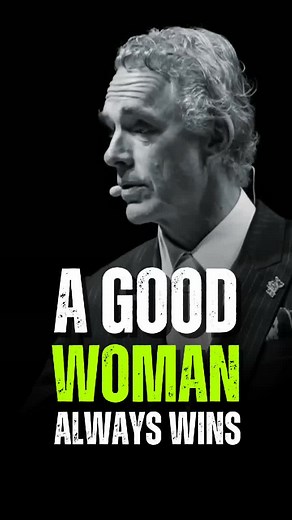 A Good Woman Always Wins: Jordan Peterson's Wisdom