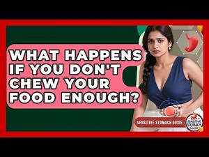 What Happens If You Don't Chew Your Food Enough? - Sensitive Stomach Guide