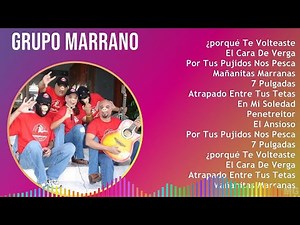 Grupo Marrano 2024 MIX Las Mejores Canciones - ¿porqué Te Volteaste, El Cara De Verga, Por Tus P...