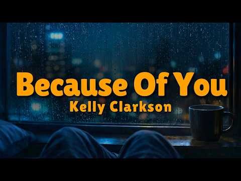 Kelly Clarkson - Because Of You (Lyrics) | Rainy City Visualizer [4K]