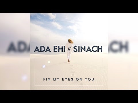 Ada Ehi ft Sinach - Fix My Eyes On You ( Official Lyrics Video)
