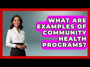What Are Examples Of Community Health Programs? - The Health Brief