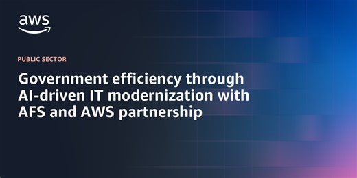 Government efficiency through AI-driven IT modernization with AFS and AWS partnership | Amazon Web Services
