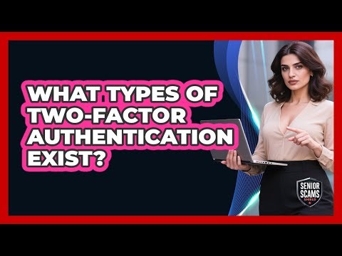 What Types Of Two-Factor Authentication Exist?