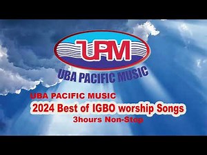 Latest IGBO worship Songs 2024 | Uba Pacific Music